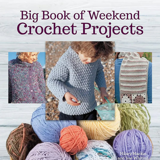 Big Book of Weekend Crochet Projects