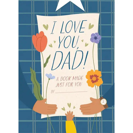 I Love You Dad!: A book made just for you