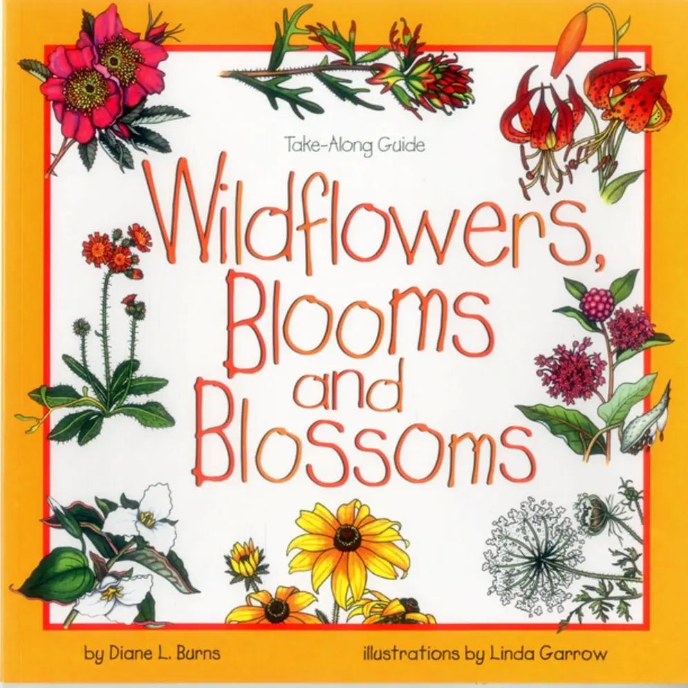 Wildflowers, Blooms & Blossoms: Take Along Guide