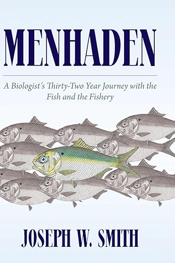 "Menhaden, A Biologist's Thirty-Two Year Journey with the Fish and the Fishery"