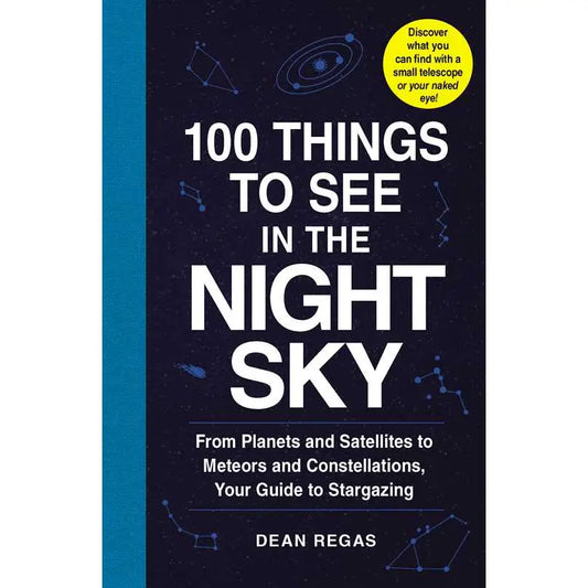 100 Things to See in the Night Sky by Dean Regas