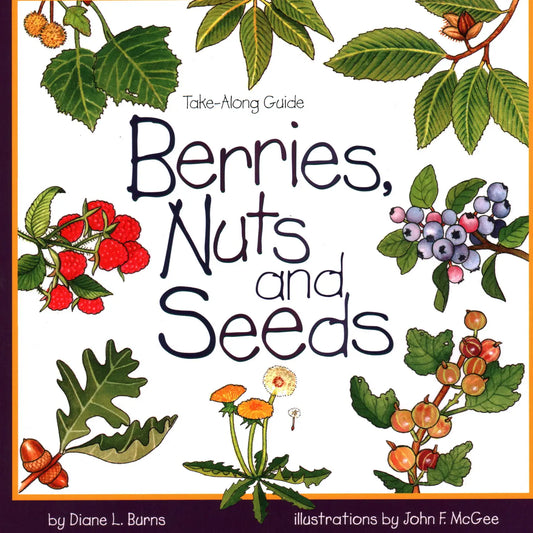 Berries, Nuts & Seeds: Take-Along Guide