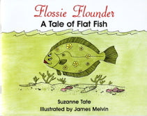 Flossie Flounder A Tale of Flat Fish