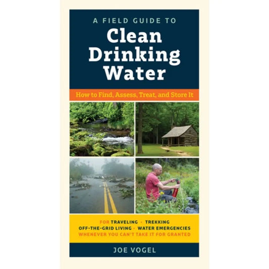 A Field Guide to Clean Drinking Water, Paperback