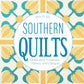 Southern Quilts: Celebrating Traditions, History, and Designs