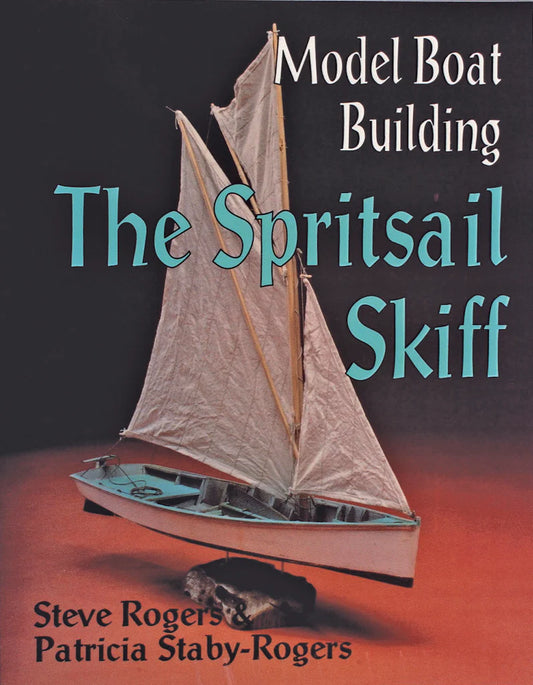 Model Boat Building:The Spritsail Skiff