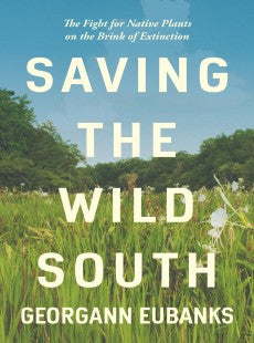 Saving the Wild South by Georgann Eubanks