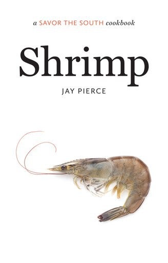 Shrimp by Jay Pierce - A Savor the South Cookbook