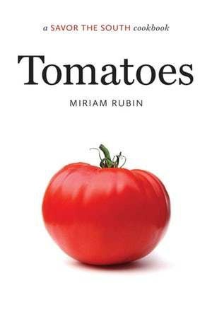 Tomatoes a Savor the South® cookbook By Miriam Rubin