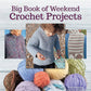 Big Book of Weekend Crochet Projects