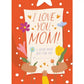 I Love You Mom!: A book made just for you.