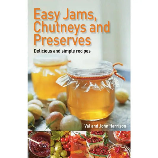 Easy Jams, Chutneys and Preserves