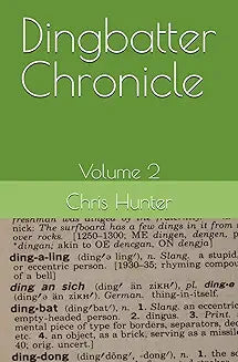 Dingbatter Chronicle Volume 2 by Chris Hunter