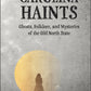 Carolina Haints: Ghosts, Folklore, and Mysteries of the Old North State