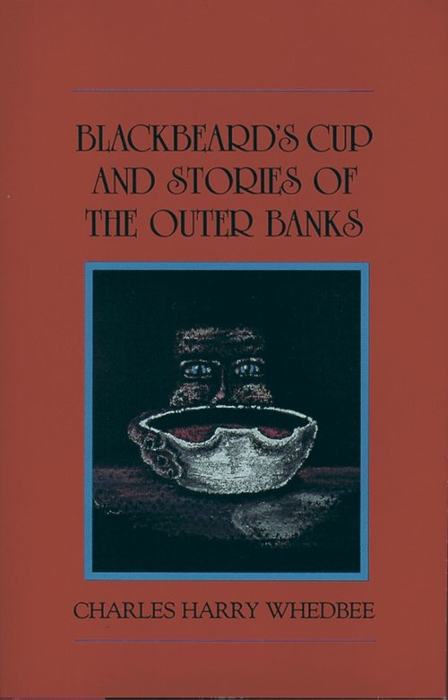 Blackbeard's Cup and Stories of the Outer Banks by Charles Whedbee