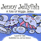 Jenny Jellyfish A Tale of Wiggly Jellies