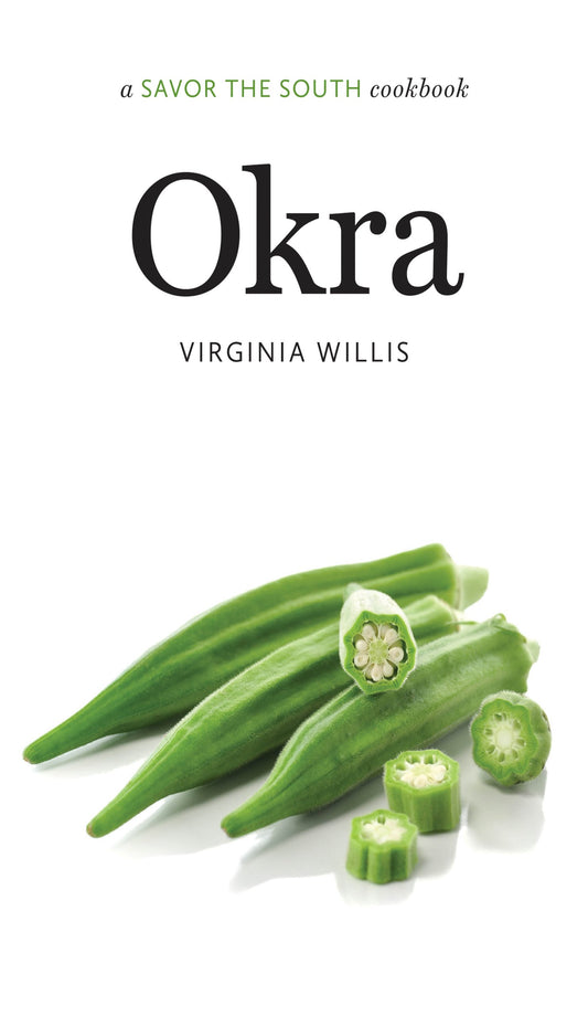 Okra a Savor the South® cookbook By Virginia Willis