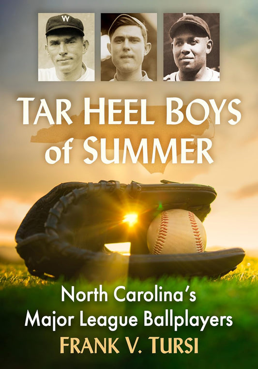 Tar Heel Boys of Summer: North Carolina's Major League Ballplayers by Frank V. Tursi