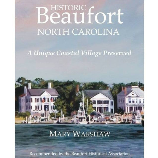 Historic Beaufort: A Unique Coastal Village Preserved