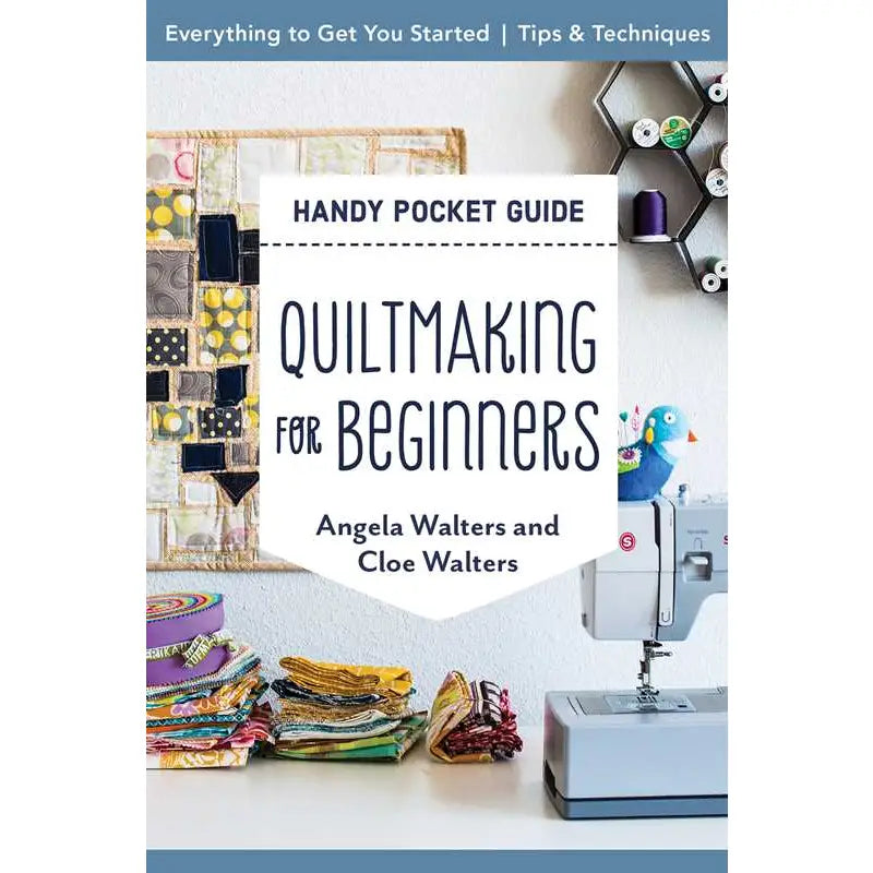 Quiltmaking for Beginners Handy Pocket Guide