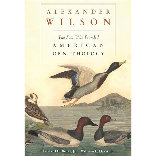 Alexander Wilson: The Scot Who Founded American Ornithology