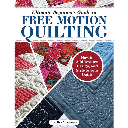 Ultimate Beginner's Guide to free motion Quilting