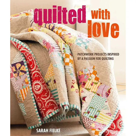 Quilted with Love by Sarah Fielke