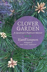 Clover Garden A Carolinian's Piedmont Memoir By Bland Simpson