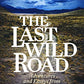 The Last Wild Road: Adventure by Eddie Nickens
