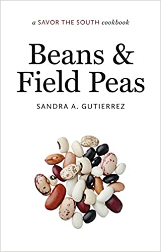 Beans and Field Peas a Savor the South® cookbook By Sandra A. Gutierrez
