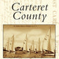 Carteret County- Postcard History Series by Linda Sadler and Kevin Jenkins