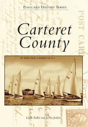 Carteret County- Postcard History Series by Linda Sadler and Kevin Jenkins