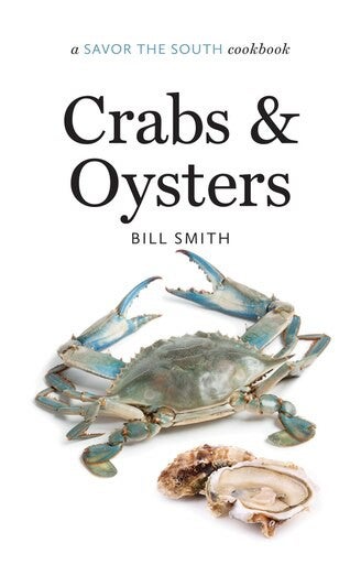 Crabs & Oysters by Bill Smith - A Savor the South Cookbook