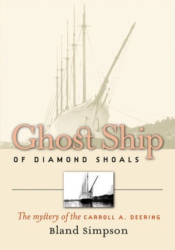 Ghost Ships of Diamond Shoals: The Mystery of the Carroll A. Deering
