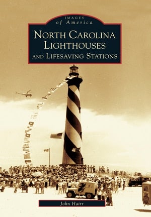 Images of America North Carolina Lighthouses and Lifesaving Stations by John Hairr