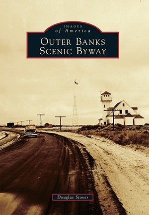 Images of America Outer Banks Scenic Byway by Douglas Stover