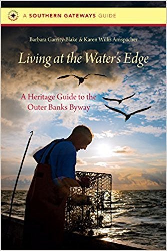 Living at the Water's Edge: A Heritage Guide to the Outer Banks Byway