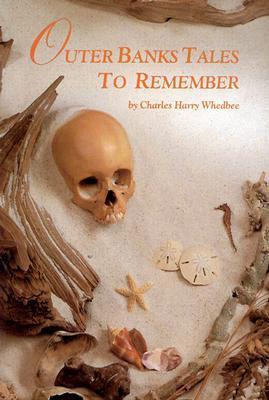 Outer Banks Tales to Remember by Charles Harry Whedbee