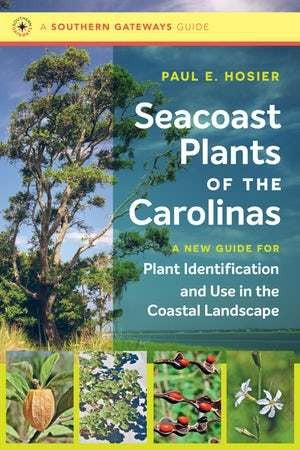 Seacoast Plants of the Carolinas, By Paul E. Hosier