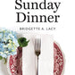 Sunday Dinner by Bridgette A Lacy