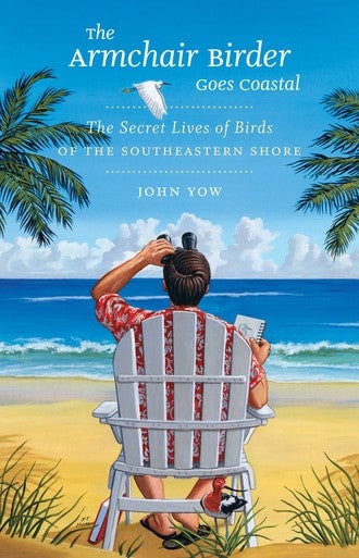 The Armchair Birder Goes Coastal by John Yow