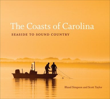 The Coasts of Carolina by Bland Simpson and Scott Taylor