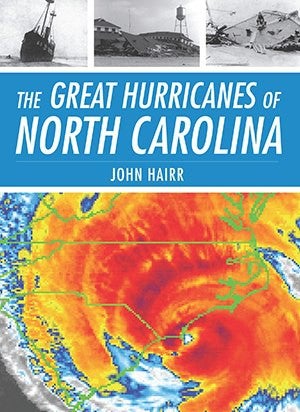 The Great Hurricanes of NC by John Hairr